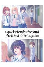 I Made Friends with the Second Prettiest Girl in My Class poster