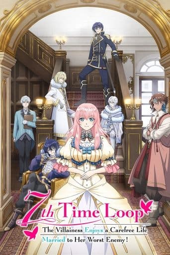 7th Time Loop: The Villainess Enjoys a Carefree Life Married to Her Worst Enemy! Season 1 poster